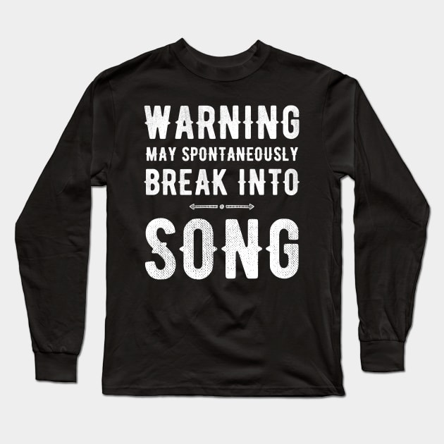 Warning May spontaneously break into song Long Sleeve T-Shirt by captainmood